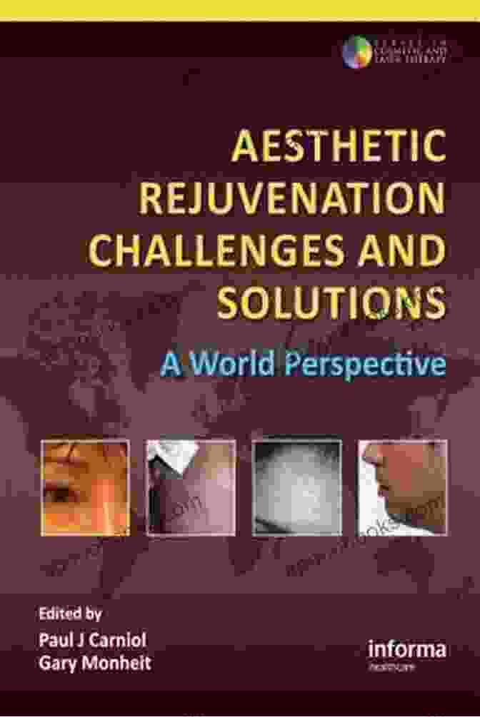 Aesthetic Rejuvenation Challenges And Solutions Aesthetic Rejuvenation Challenges And Solutions: A World Perspective (Series In Cosmetic And Laser Therapy)