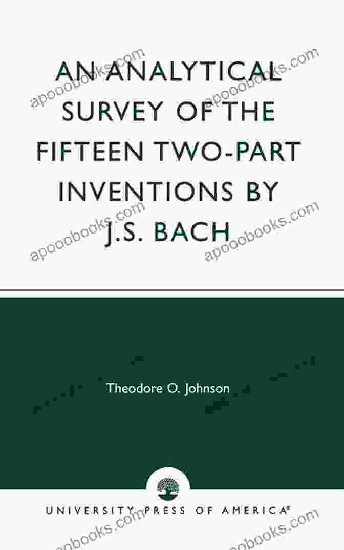 An Analytical Survey Of The Fifteen Two Part Inventions By Bach An Analytical Survey Of The Fifteen Two Part Inventions By J S Bach