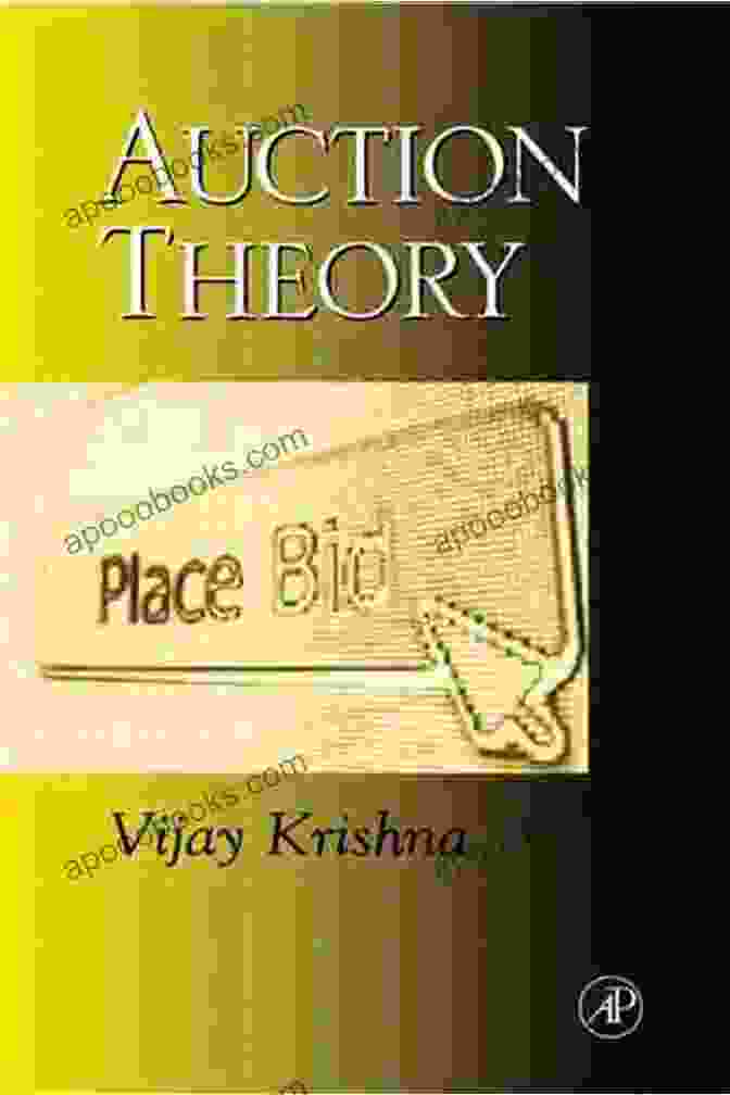 Auction Theory By Vijay Krishna Comprehensive Guide To Auction Theory Auction Theory Vijay Krishna