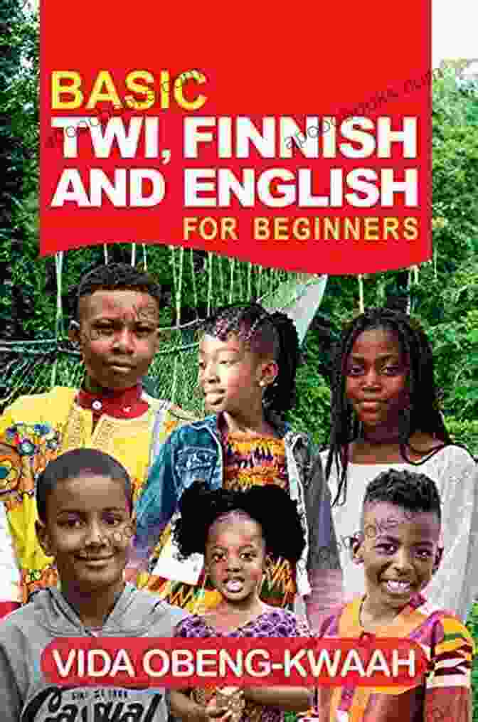 Basic Twi Finnish And English For Beginners BASIC TWI FINNISH AND ENGLISH FOR BEGINNERS: For All