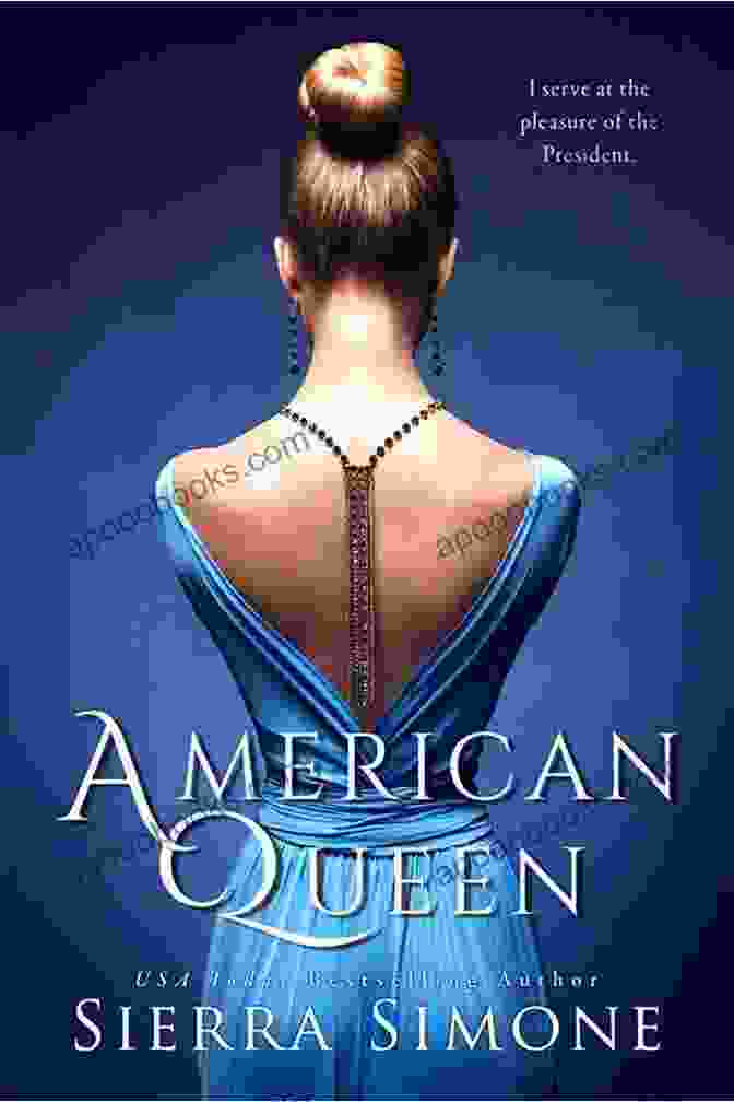 Book Cover Of 'American Queen' By Sierra Simone, Featuring An Elegant Woman In A Diaphanous Gown American Queen Sierra Simone