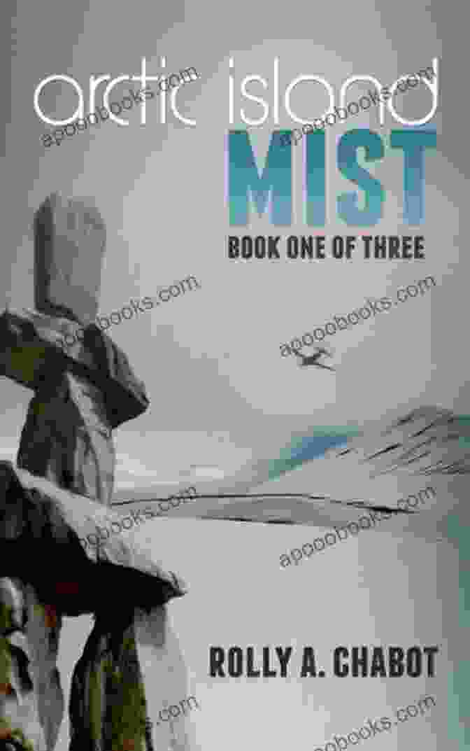 Book Cover Of Arctic Island Mist By Rolly Chabot, Depicting A Silhouette Of A Person Standing On A Rocky Shore, Facing The Vast Arctic Wilderness Arctic Island Mist 1 Rolly A Chabot