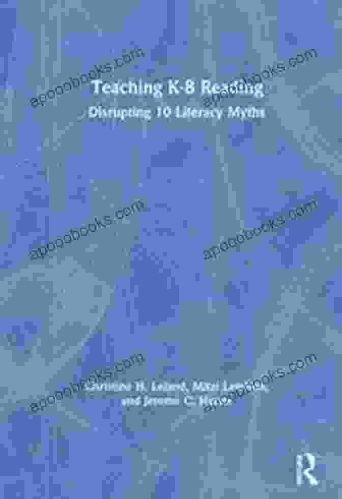 Book Cover Of 'Teaching Reading Disrupting 10 Literacy Myths' Teaching K 8 Reading: Disrupting 10 Literacy Myths