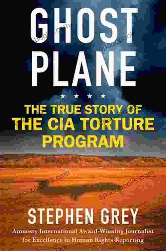 Book Cover Of 'The True Story Of The CIA Torture Program' By John Kiriakou Ghost Plane: The True Story Of The CIA Torture Program