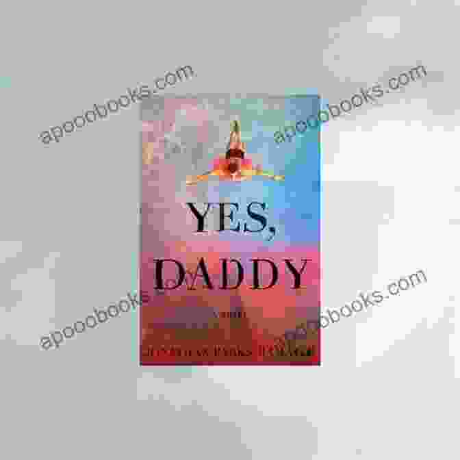 Book Cover Of Yes Daddy By Jonathan Parks Ramage Yes Daddy Jonathan Parks Ramage