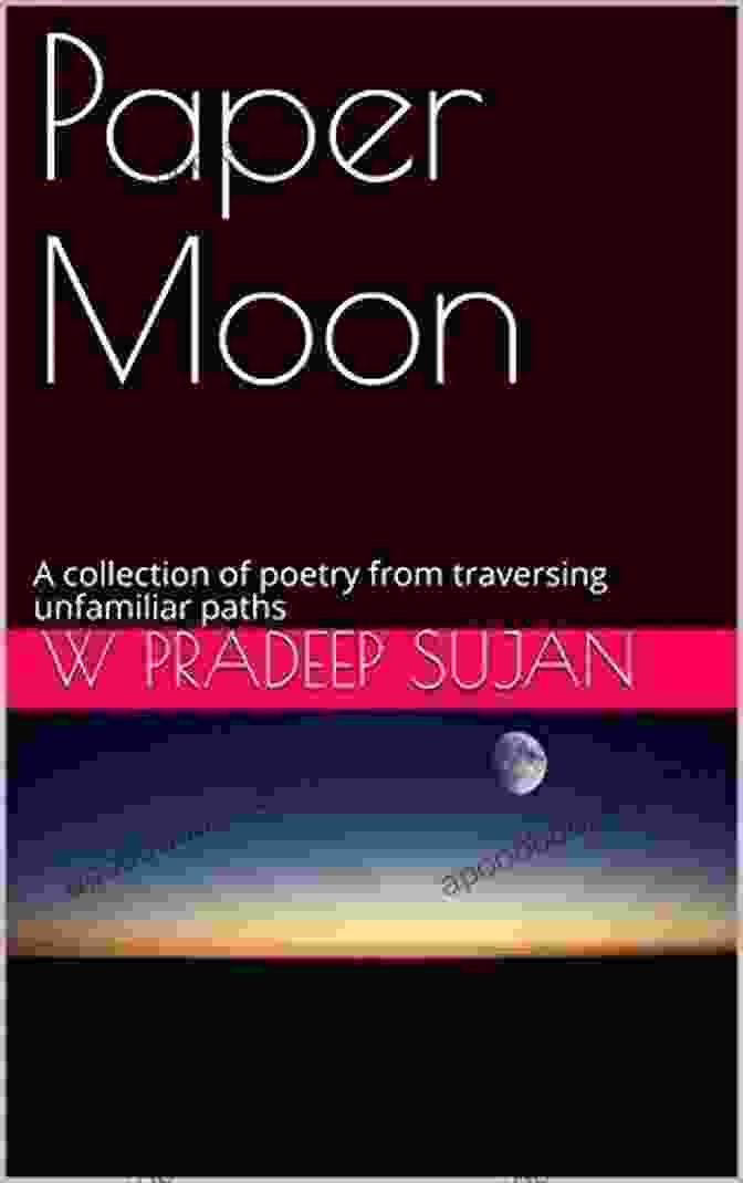 Collection Of Poetry From Traversing Unfamiliar Paths Book Cover Paper Moon: A Collection Of Poetry From Traversing Unfamiliar Paths