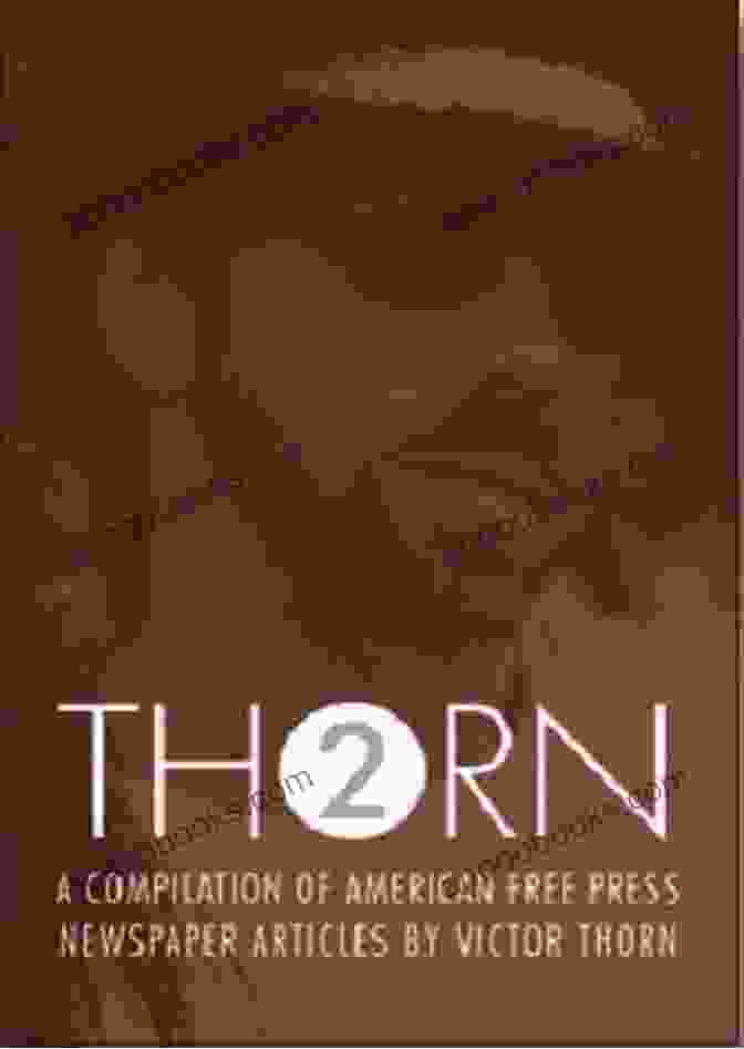 Compilation Of Victor Thorn Articles From American Free Press 2008 2009 THORN VOLUME 1: A Compilation Of Victor Thorn Articles From From American Free Press 2008 2009 (Thorn Volumes)