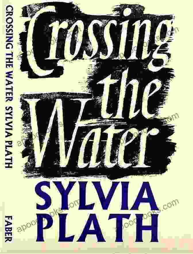 Cover Of Sylvia Plath's 'Crossing The Water' Depicting A Woman Wading Through Water Crossing The Water Sylvia Plath