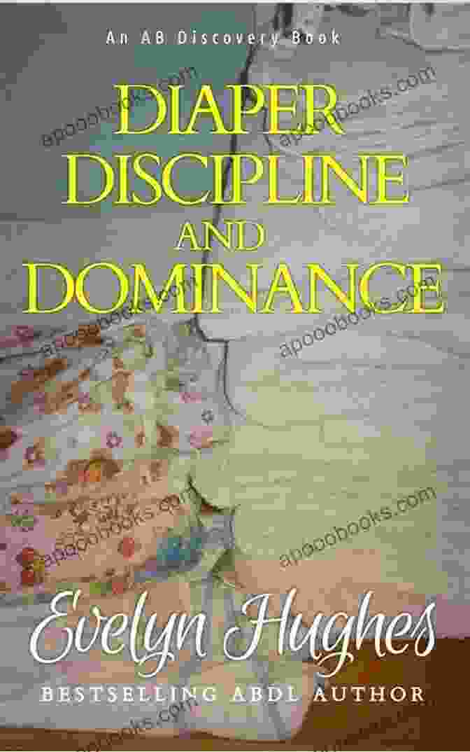 Diaper Discipline And Dominance Diaper Discipline And Dominance: A Journey Into Upending The Traditional
