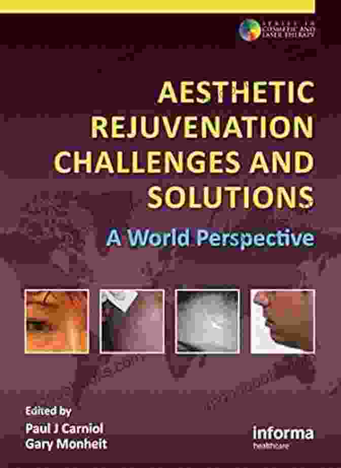 Dr. Emily Carter Aesthetic Rejuvenation Challenges And Solutions: A World Perspective (Series In Cosmetic And Laser Therapy)