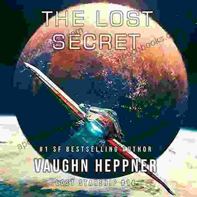 Embark On A Thrilling Journey To Unravel The Lost Secret Of Lost Starship 14, A Secret That Holds The Power To Shape Humanity's Destiny. The Lost Secret (Lost Starship 14)