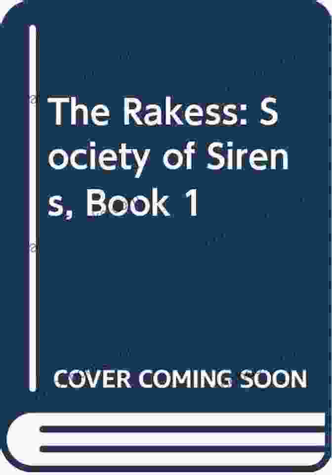 Experience The Captivating Narrative Of The Rakess Society Of Sirens, Volume 1, A Literary Symphony Of Enchantment And Intrigue. The Rakess: Society Of Sirens Volume 1