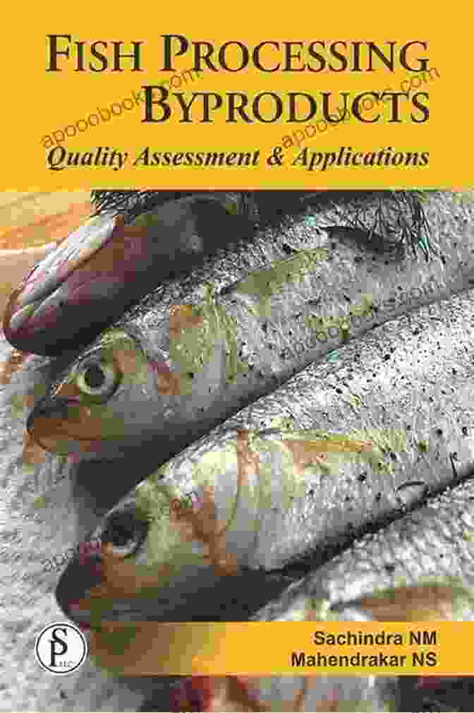 Fish Processing Byproducts For Food And Non Food Applications Fish Processing Byproducts (Quality Assessment And Applications)