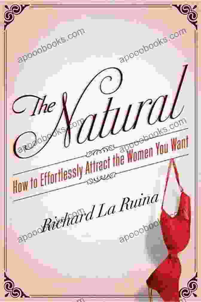 How To Effortlessly Attract The Women You Want Book Cover The Natural: How To Effortlessly Attract The Women You Want