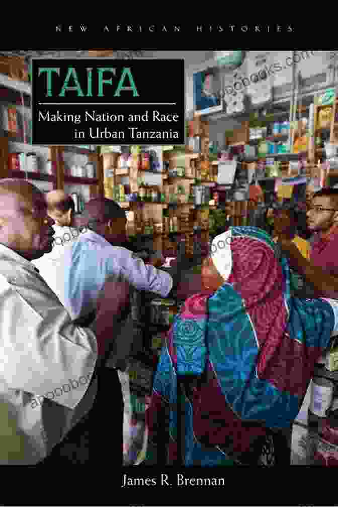 Making Nation And Race In Urban Tanzania Book Cover Taifa: Making Nation And Race In Urban Tanzania (New African Histories)