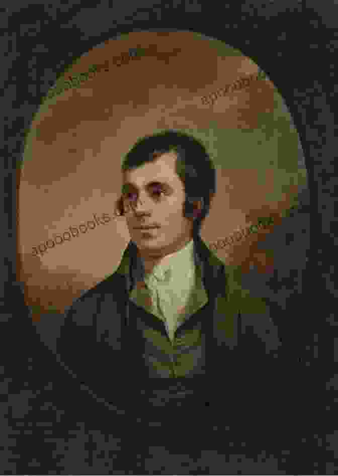 Portrait Of Robert Burns Robert Burns The Poetry Of: Suspicion Is A Heavy Armor And With Its Weight It Impedes More Than It Protects