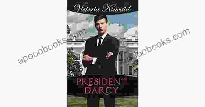 President Darcy Modern Pride And Prejudice Variation Book Cover President Darcy: A Modern Pride And Prejudice Variation