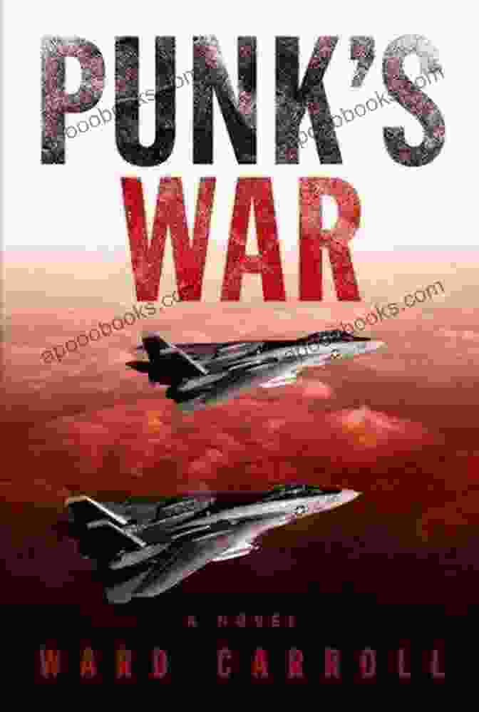 Punk War Novel By Ward Carroll Punk S War: A Novel Ward Carroll