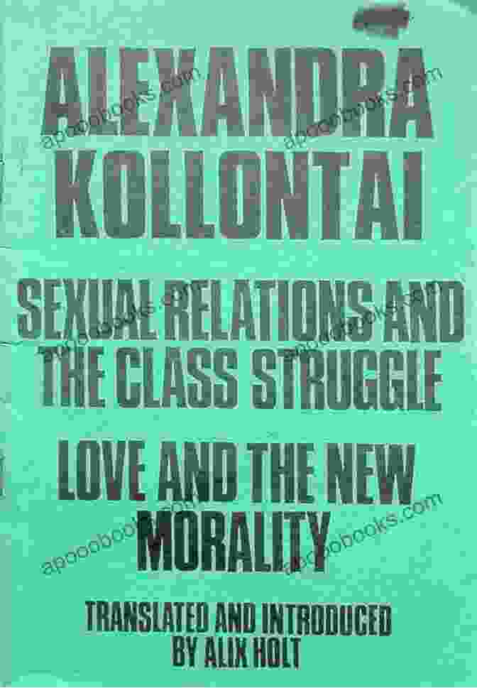 Sexual Relations And The Class Struggle By Alexandra Kollontai Sexual Relations And The Class Struggle Communist Morality And Other Writings