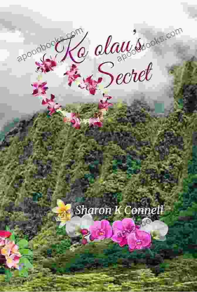 Sharon Connell, The Acclaimed Author Of Ko'olau Secret, Masterfully Blends Adventure, Mystery, And Cultural Insights Ko Olau S Secret Sharon Connell