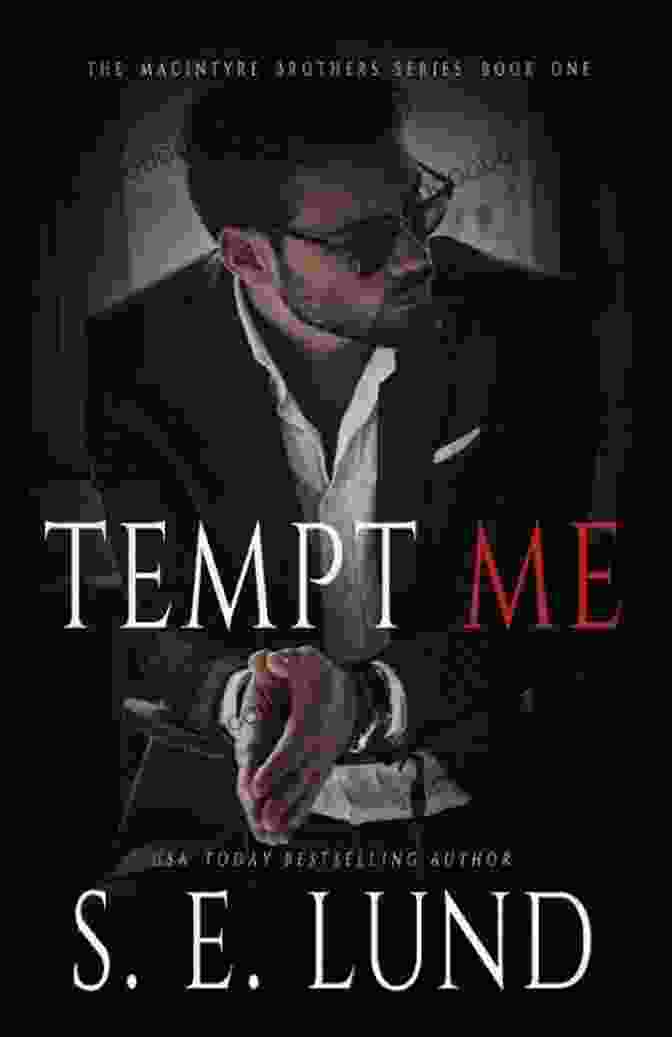 Tempt Me: The Macintyre Brothers Series One Tempt Me: The Macintyre Brothers Series: One