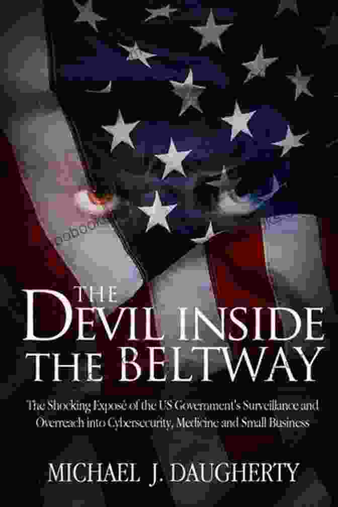 The Devil Inside The Beltway Book Cover The Devil Inside The Beltway: The Shocking Expose Of The Us Government S Surveillance And Overreach Into Cybersecurity Medicine And Small Business