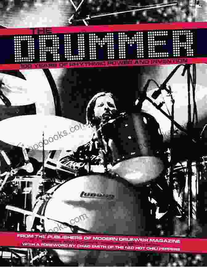 The Drummer 100 Years Of Rhythmic Power And Invention The Drummer: 100 Years Of Rhythmic Power And Invention