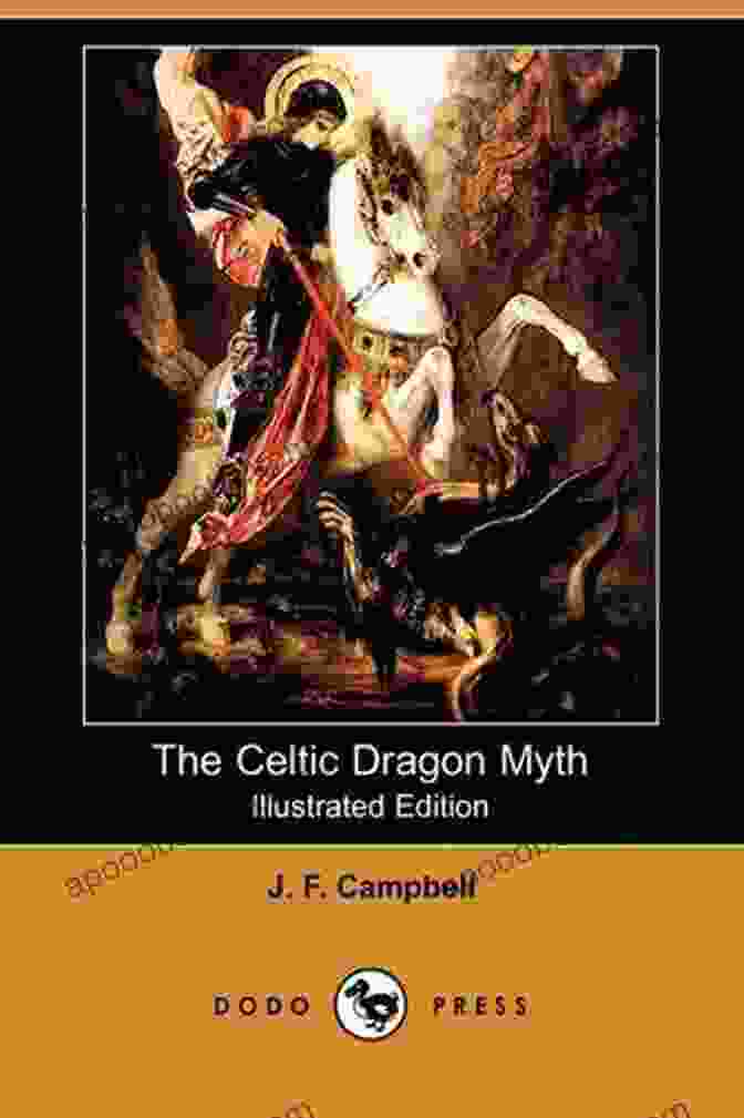 The Geste Of Fraoch And The Dragon Ancient Irish Epic Illustration The Celtic Dragon Myth By J F Campbell With The Geste Of Fraoch And The Dragon Translated With By George Henderson Illustrations In By Rachel Ainslie Grant Duff (Illustrated)