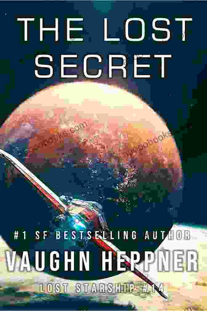 The Lost Starship 14 Bequeaths A Profound Legacy To Humanity—a Testament To The Boundless Possibilities And The Profound Consequences Of Scientific Advancement. The Lost Secret (Lost Starship 14)