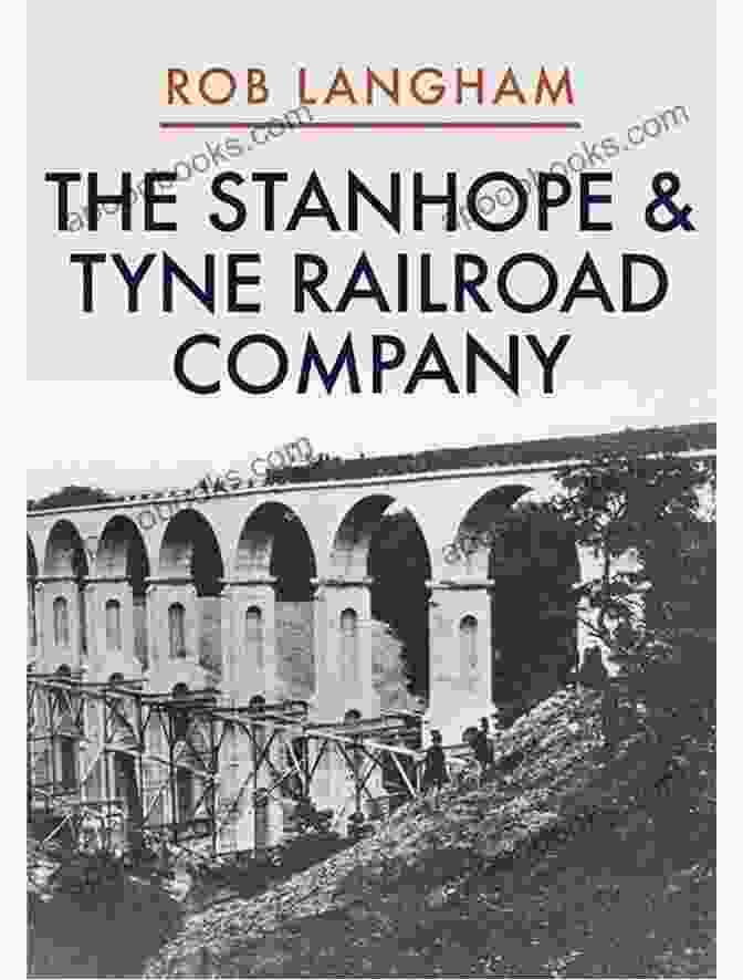 The Stanhope Tyne Railroad Company Book Cover The Stanhope Tyne Railroad Company