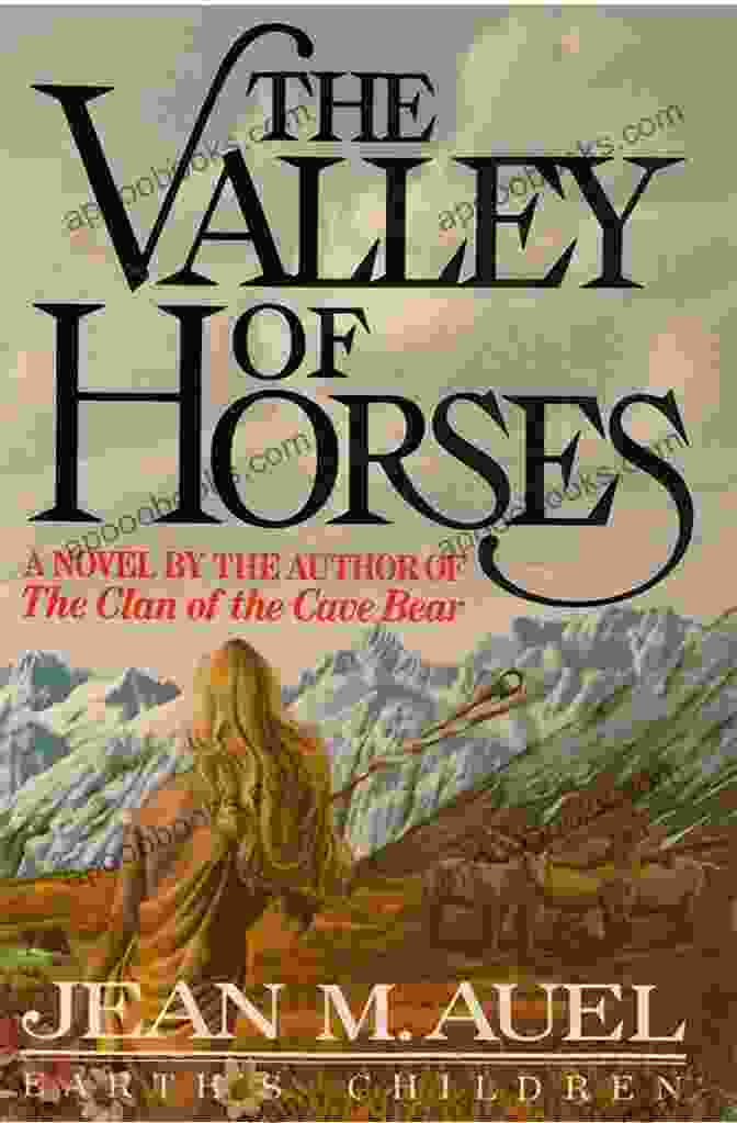 The Valley Of Horses By Jean Auel, Showcasing A Prehistoric Woman And Horse In A Stunning Landscape. The Valley Of Horses (with Bonus Content): Earth S Children Two