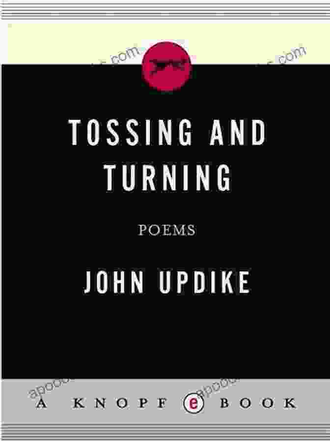 Tossing And Turning By John Updike: A Literary Exploration Of Sleeplessness And The Human Condition Tossing And Turning John Updike