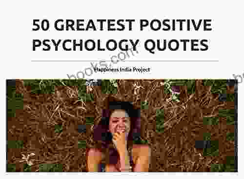 50 Greatest Positive Psychology Quotes: A Beautiful Photo Of The Most Inspiring Positive Psychological Quotes