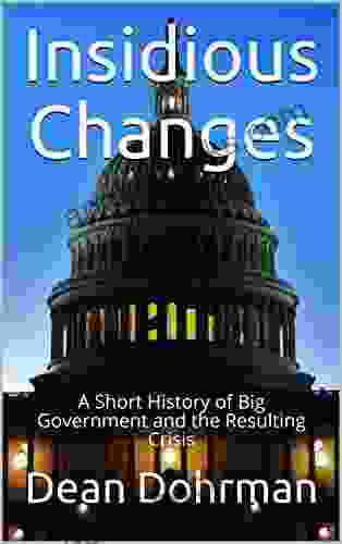 Insidious Changes: A Short History Of Big Government And The Resulting Crisis