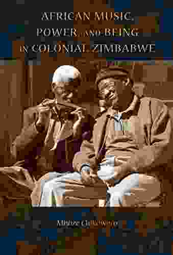 African Music Power And Being In Colonial Zimbabwe (African Expressive Cultures)