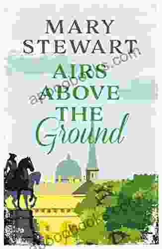 Airs Above The Ground: The Suspenseful Romantic Story That Will Sweep You Off Your Feet