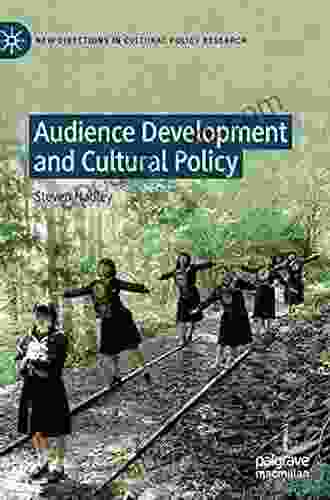 Audience Development And Cultural Policy (New Directions In Cultural Policy Research)