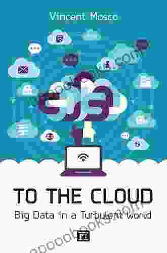 To The Cloud: Big Data In A Turbulent World