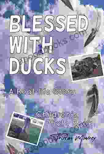 Blessed With Ducks: A Real Life Story