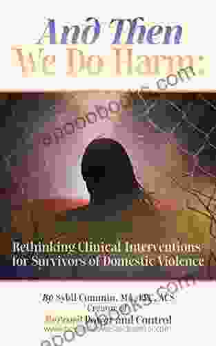 And Then We Do Harm: Rethinking Clinical Interventions For Survivors Of Domestic Violence