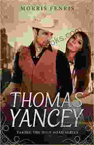 Thomas Yancey: Clean And Wholesome Western Historical Romance (Taking The High Road 4)