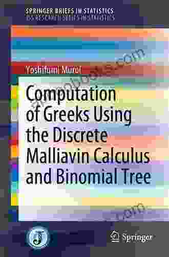Computation Of Greeks Using The Discrete Malliavin Calculus And Binomial Tree (SpringerBriefs In Statistics)