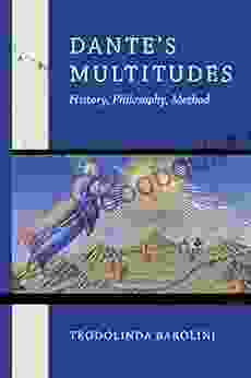 Dante S Multitudes: History Philosophy Method (William And Katherine Devers In Dante And Medieval Italian Literature)