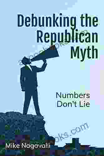 Debunking The Republican Myth: Numbers Don T Lie