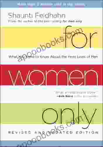 For Women Only Revised And Updated Edition: What You Need To Know About The Inner Lives Of Men