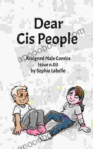 Dear Cis People: Assigned Male Comics Issue N 03 (Assigned Male Comics Single Issues Collection 3)