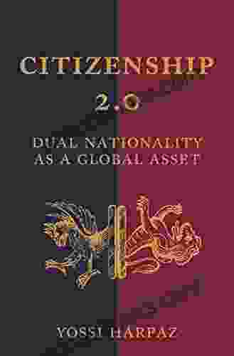 Citizenship 2 0: Dual Nationality As A Global Asset (Princeton Studies In Global And Comparative Sociology 6)