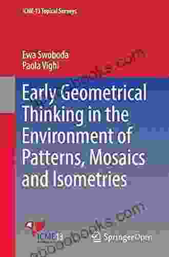 Early Geometrical Thinking In The Environment Of Patterns Mosaics And Isometries (ICME 13 Topical Surveys)