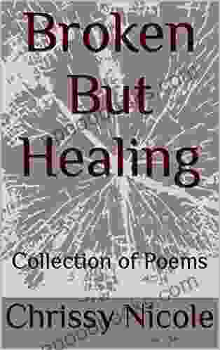 Broken But Healing: Collection Of Poems