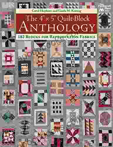 The 4 X 5 Quilt Block Anthology: 182 Blocks For Reproduction Fabrics